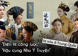 "Diên Hi công lược", "Hậu Cung Như Ý Truyện" bị cấm chiếu ở Trung Quốc