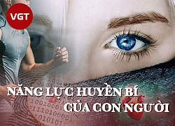 Những năng lực bí ẩn của con người mà chính bản thân còn chưa hiểu rõ