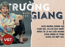 Trường Giang- Từ chàng sinh viên nhà quê bị đuổi học đến ngôi sao vụt sáng nhờ vai diễn Mười Khó