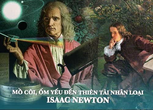 Isaac Newton -Từ cậu bé mồ côi, ốm yếu đến thiên tài của nhân loại