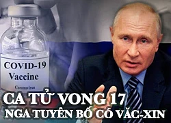 Ca tử vong thứ 17, Nga tuyên bố có vắc-xin Covid-19