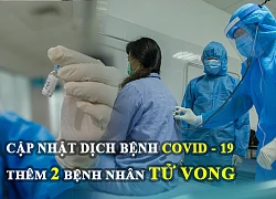 Thêm 2 bệnh nhân tử vong vì bệnh lý nền và mắc Covid-19