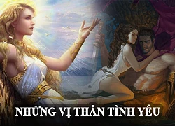 Những vị thần tình yêu "tài sắc vẹn toàn"từ Âu sang Á