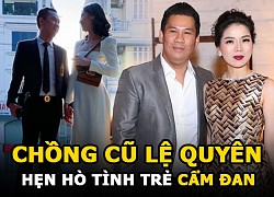 Chồng cũ hẹn hò tình trẻ kém 27 tuổi Cẩm Đan và phản ứng của Lệ Quyên