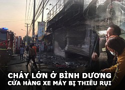 Cháy lớn ở Bình Dương cửa hàng xe máy tiền tỷ bị thiêu rụi | Chủ cửa hàng khóc thét