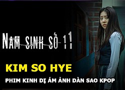 Kim So Hye và Nam Sinh Số 11 - The Child Who Would Not Come | Phim kinh dị ám ảnh dàn sao kpop