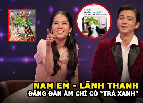 Nam Em hủy kết bạn với Lãnh thanh | Đăng status ám chỉ có "trà xanh"