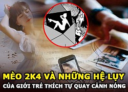 Mèo 2k4 lộ clip nóng và hệ lụy từ việc giới trẻ thích tự quay cảnh phòng the