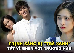 Trinh Sang was slapped by &quot;green tea&quot; by Giang Khai Dong because he was jealous of Truong Han - and the scandals Cbiz