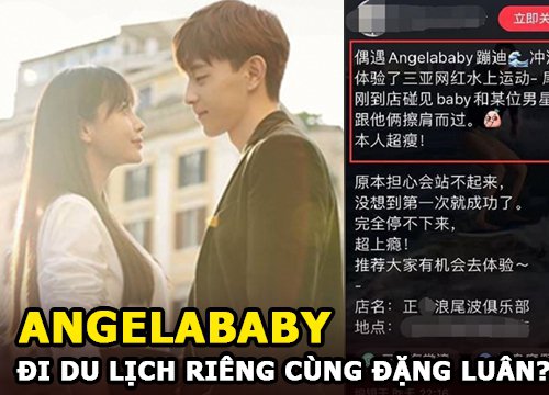 Angelababy - Giữa tin đồn ly hôn với Huỳnh Hiểu Minh, đi du lịch riêng cùng Đặng Luân?