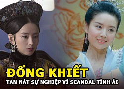 Đổng Khiết "Chúc Anh Đài" tan nát sự nghiệp vì scandal tình ái