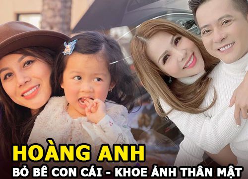 Hoàng Anh liên tục khoe ảnh thân mật bên tình tin đồn Thắm Bebe - bỏ bê con gái không đoái hoài