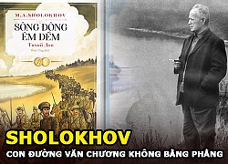 Sholokhov - Con đường văn chương không bằng phẳng với thiên sử thi Sông Đông êm đềm