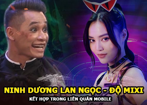 Ninh Dương Lan Ngọc - Độ Mixi bật mí thông tin kết hợp trong Liên Quân Mobile