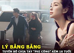 Lý Băng Băng tuyên bố chia tay Hứa Văn Nam "phi công" kém 16 tuổi