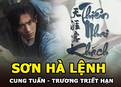 Sơn Hà Lệnh - Siêu phẩm đam mỹ của Cung Tuấn và Trương Triết Hạn