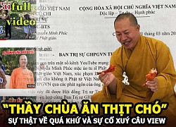 &quot;Teacher of the pagoda eats dog meat&quot; Nguyen Minh Phuc and the truth about the past? Youtubers are promoting the view?