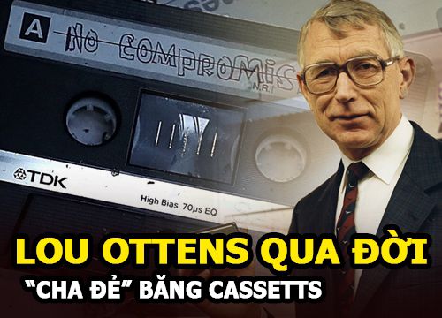 Lou Ottens: cựu kỹ sư Philips - "Cha đẻ" băng cassette qua đời ở tuổi 94