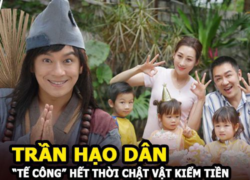 Trần Hạo Dân - "Tế Công" hết thời, chật vật kiế.m tiề.n nuôi con