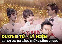 Dương Tử - Lý Hiện bị fan soi ra bằng chứng sống chung