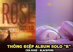 'R' Rosé Blackpink - Thông điệp trong album solo đầu tay