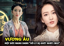 Vương Âu - Khiến Dương Mịch Lưu Khải Uy đổ vỡ và sự tính toán của "hồ ly bị ghét nhất Cbiz"