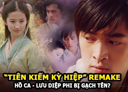 Dương Mịch - Lưu Diệc Phi - Hồ Ca bị gạch tên khỏi "Tiên kiếm kỳ hiệp" remake?