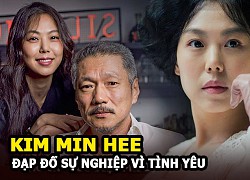 Kim Min Hee - Minh tinh The Handmaiden tự đạp đổ sự nghiệp vì tình yêu