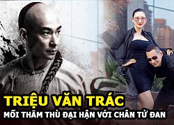 Triệu Văn Trác - "Nhiếp Phong" và mối thâm thù đại hận với Chân Tử Đan