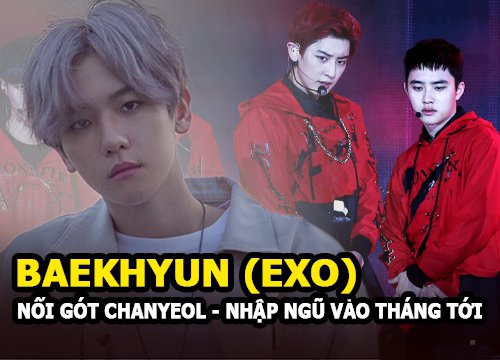 Baekhyun (EXO) nối gót Chanyeol nhập ngũ vào tháng tới