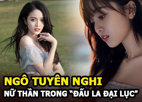 Ngô Tuyên Nghi - Nữ thần tượng thế hệ mới trong Đấu La Đại Lục, thù lao gấp 6 lần Tiêu Chiến?