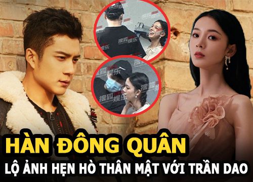 Hàn Đông Quân - Trần Dao lộ ảnh hẹn hò thân mật