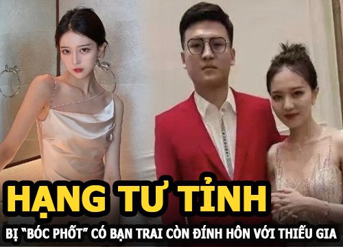 Hot girl Hạng Tư Tỉnh có bạn trai còn đính hôn với thiếu gia, bị "bóc phốt" ngay trên sân khấu