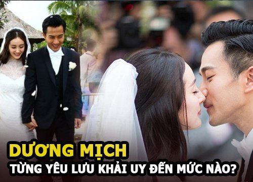 Dương Mịch từng yêu Lưu Khải Uy tới mức nào?