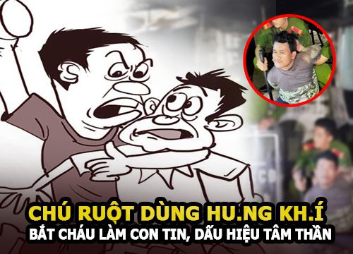 Chú ruột dùng hung khí khống chế cháu bé có dấu hiệu tâm thần