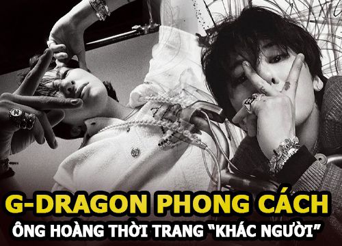 G-Dragon khẳng định đẳng cấp "Ông hoàng thời trang", phong cách "ngầu lòi" trên tạp chí Dazed Korea