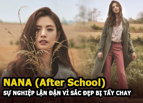 Nana (After School) - Mỹ nhân không được thừa nhận, sự nghiệp lận đận vì nghi án phẫu thuật thẩm mỹ