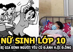 Nữ sinh lớp 10 bị gia đình người yêu cũ đánh hội đồng phải nhập viện điều trị