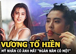 Vương Tổ Hiền - Mỹ nhân có ánh mắt "ngàn năm có một" trên màn ảnh cùng vẻ đẹp lay động lòng người