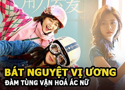 Bát Nguyệt Vị Ương - Đàm Tùng Vận hóa ác nữ không còn hình bóng Thập Nhất Nương của Cẩm tâm tựa ngọc