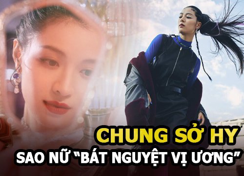 Chung Sở Hy - Sao nữ "Bát nguyệt vị ương" đóng cùng Đàm Tùng Vận và nghi án "thô bạo" với Angelababy