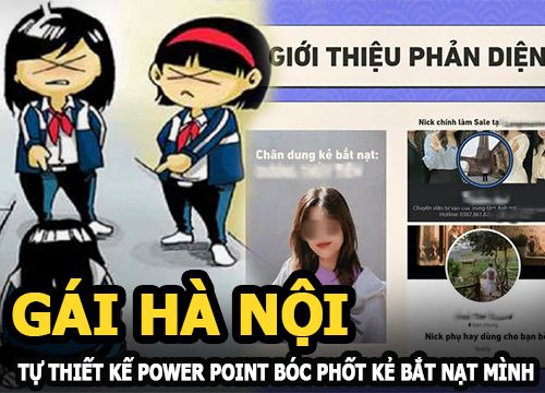 Cô gái Hà Nội tự thiết kế PowerPoint bóc phốt kẻ bắt nạt mình