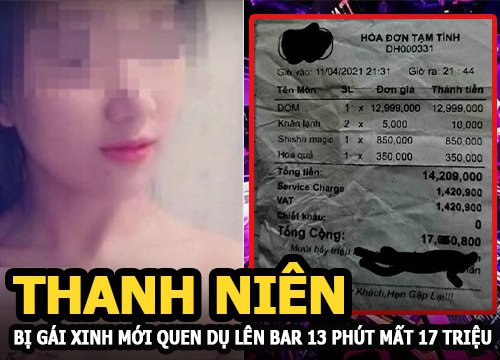 Gái xinh dụ thanh niên mới quen lên bar chỉ 13 phút mất toi 17 triệu đồng