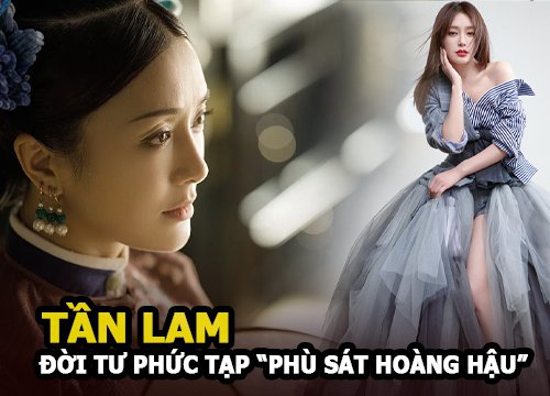 Tần Lam - Mối tình đa.u đớ.n với Huỳnh hiểu Minh và đời tư phức tạp của "Phú Sát hoàng hậu"