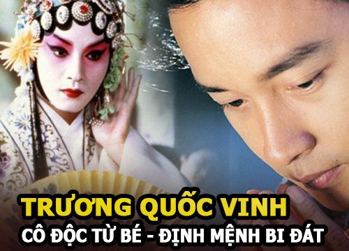 Trương Quốc Vinh - Cô độc từ bé và định mệnh bi đát của một bậc tài hoa