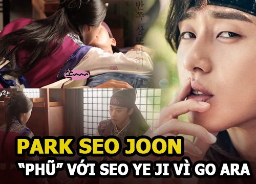 Park Seo Joon 'phũ' với Seo Ye Ji vì không muốn Go Ara ghen tuông?