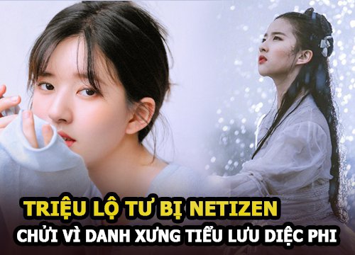 Triệu Lộ Tư bị netizen Trung chửi sấp mặt vì danh xưng "tiểu Lưu Diệc Phi"