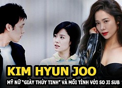 Kim Hyun Joo - Mỹ nữ "giày thủy tinh" và mối tình thanh xuân với So Ji Sub