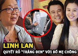 Linh Lan phẫn nộ quyết rõ "trắng đen" với bố mẹ Vân Quang Long, "Anh Long còn nợ mẹ tôi 647 triệu"