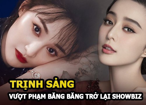 Trịnh Sảng bị đồn sắp quay lại showbiz, vượt mặt Phạm Băng Băng vì "chống lưng" quá ghê gớm